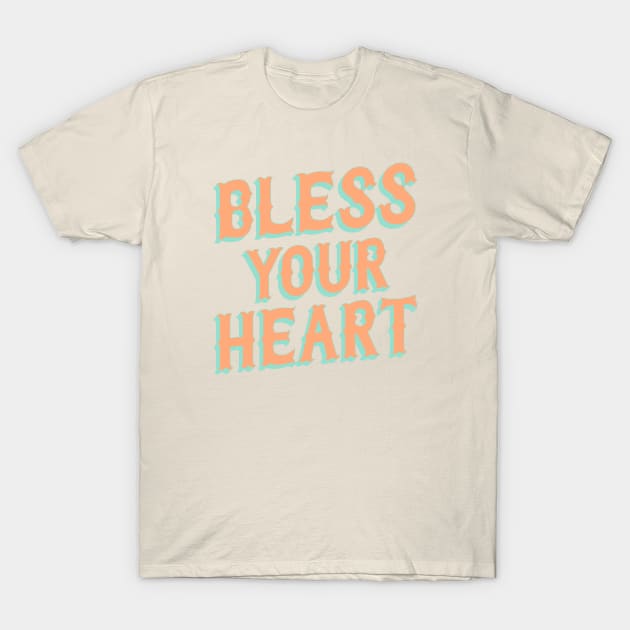 Southern Snark: Bless your heart (aqua turquoise and coral orange) T-Shirt by PlanetSnark